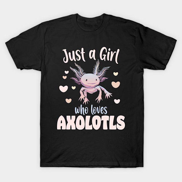 Just A Girl Who Loves Axolotls T-Shirt by Bullenbeisser.clothes